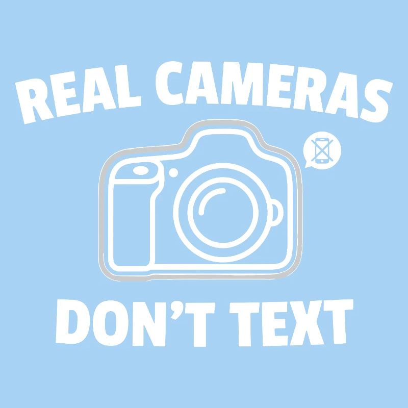 Real Cameras Don't Text Saying