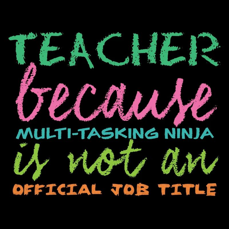 Lehrer / Schule: Teacher because Multi-Tasking