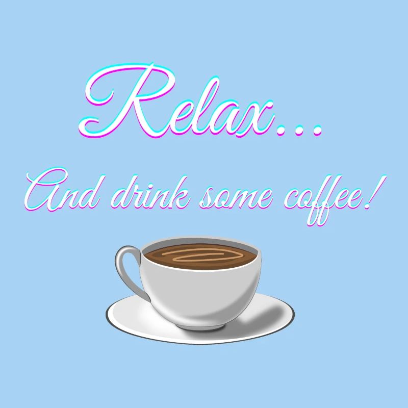 Entspannen... Und trinken Sie einen Kaffee!