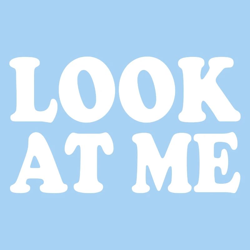 Look at me
