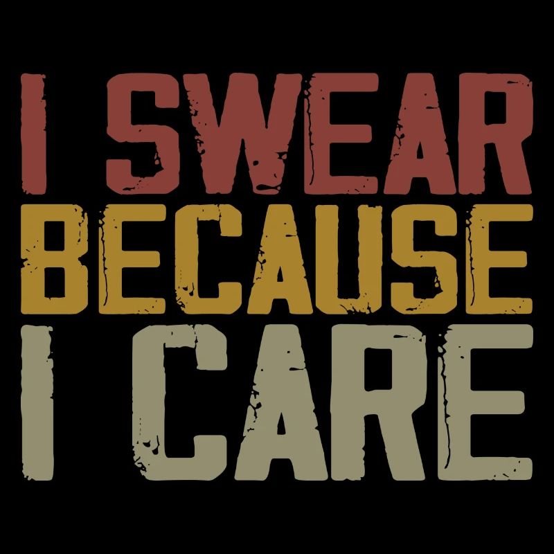 I Swear Because I Care