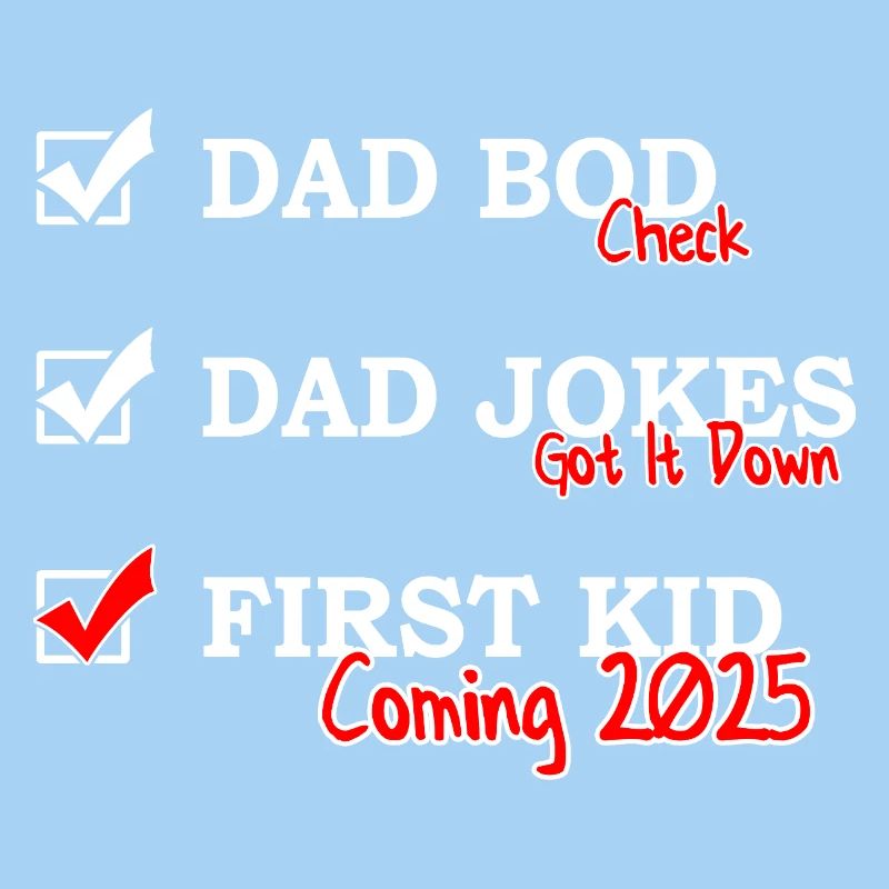 First Time Dad 2025 - Dad bod Dad jokes