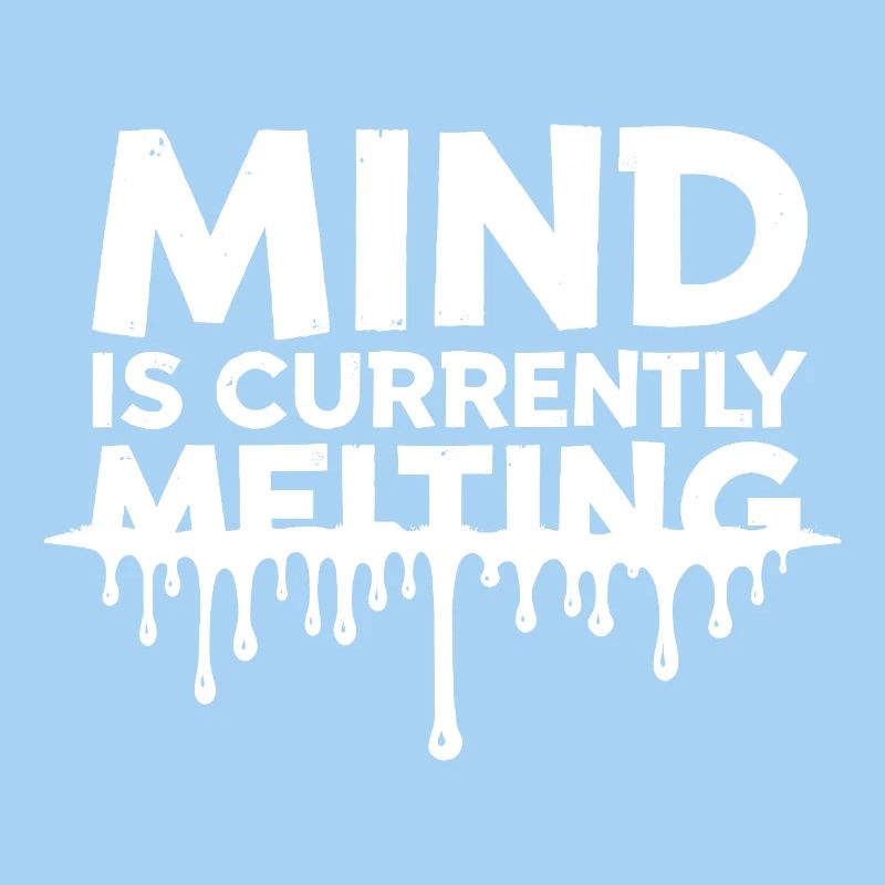 Mind Is Currently Melting Spruch Stress Burnout