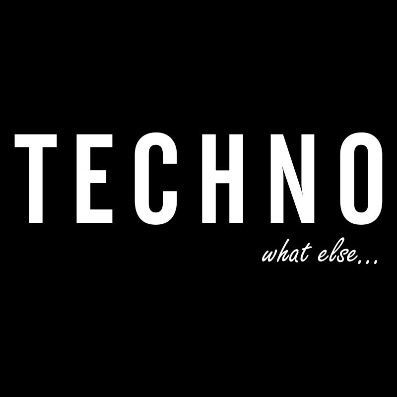 TECHNO ...what else