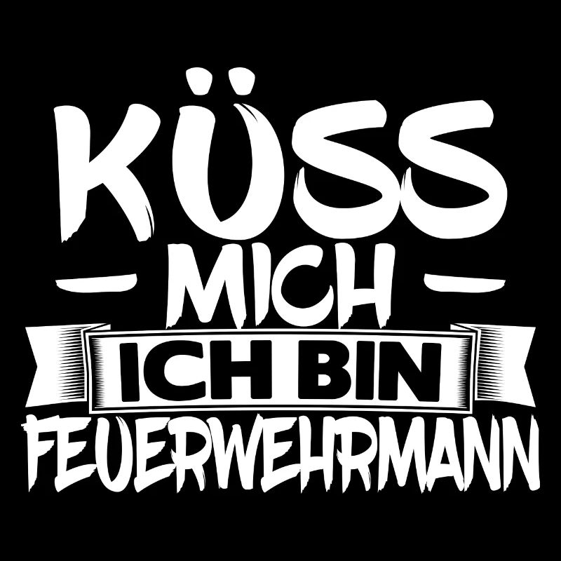 Küss mich ich bin Feuerwehrmann