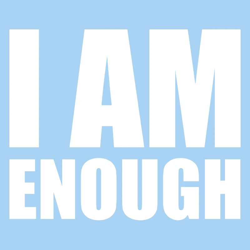 I am enough