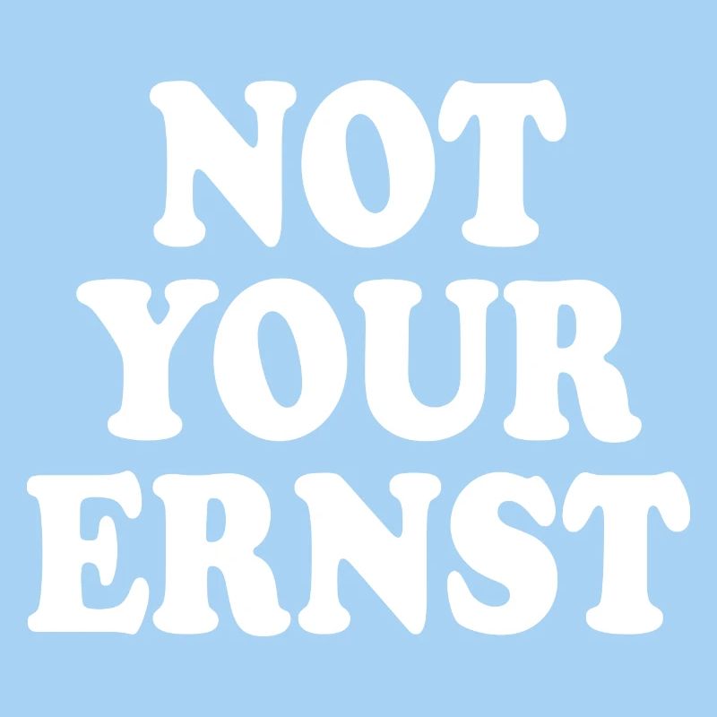 Not your ernst