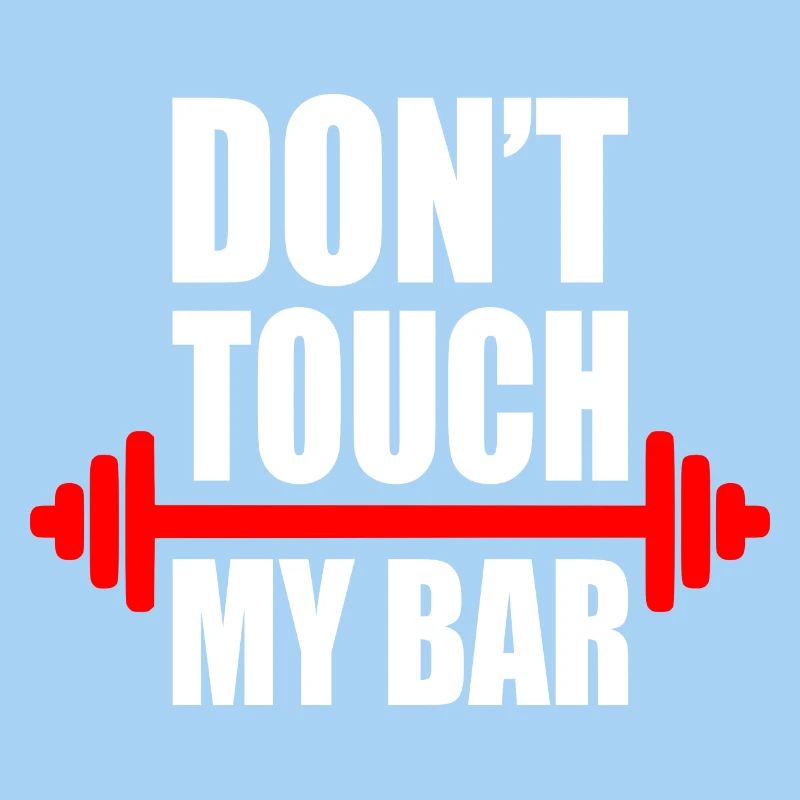 Dont touch my bar
