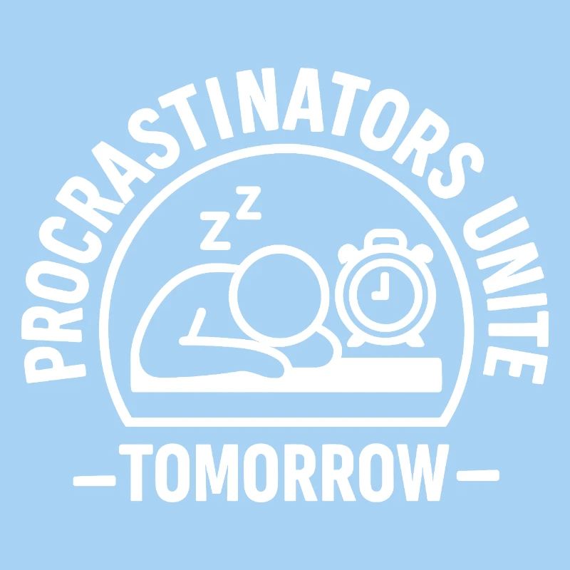 Procrastinators Unite – Tomorrow