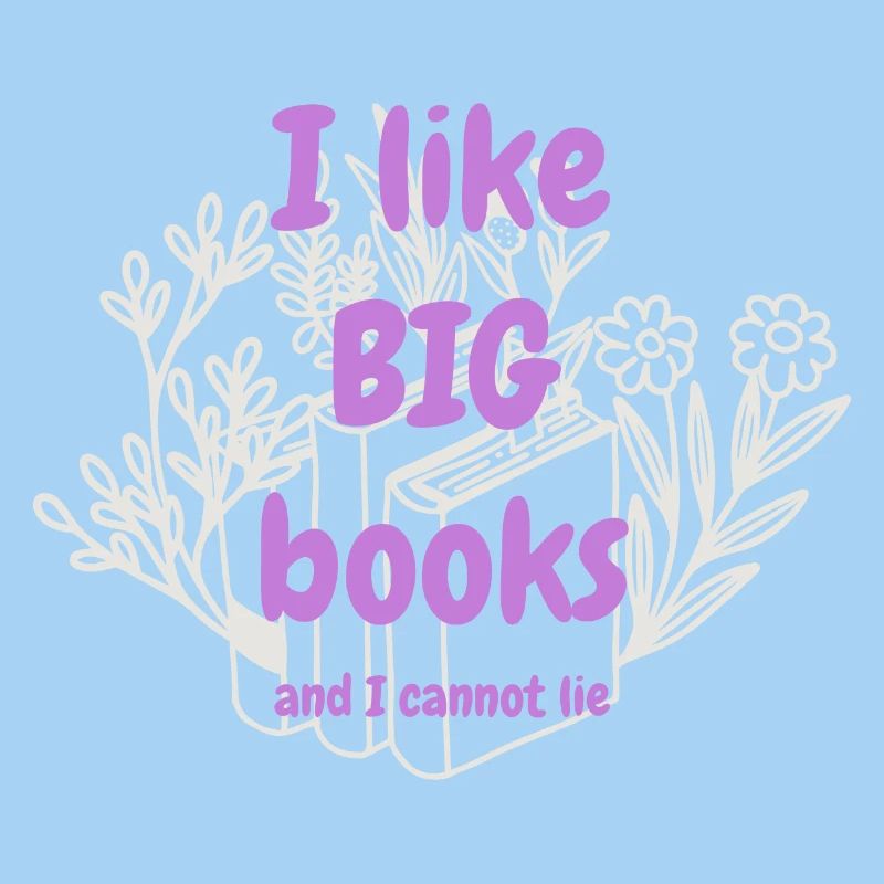 I Like Big Books And I Cannot Lie - 📚😂 statement