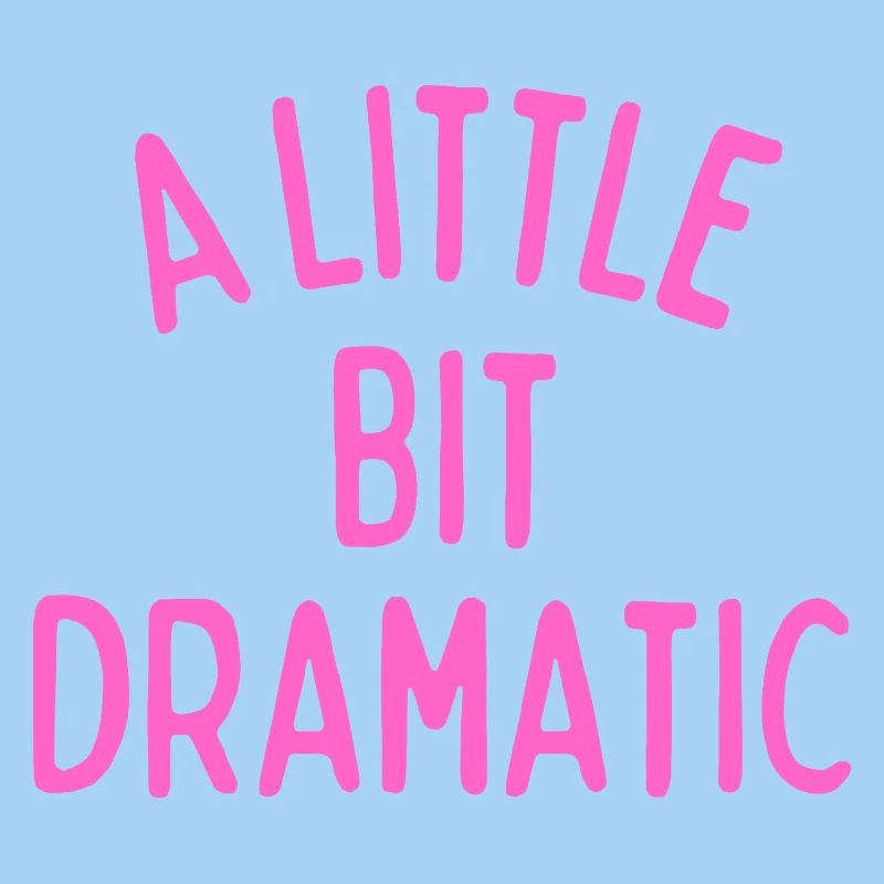 A Little Bit Dramatic