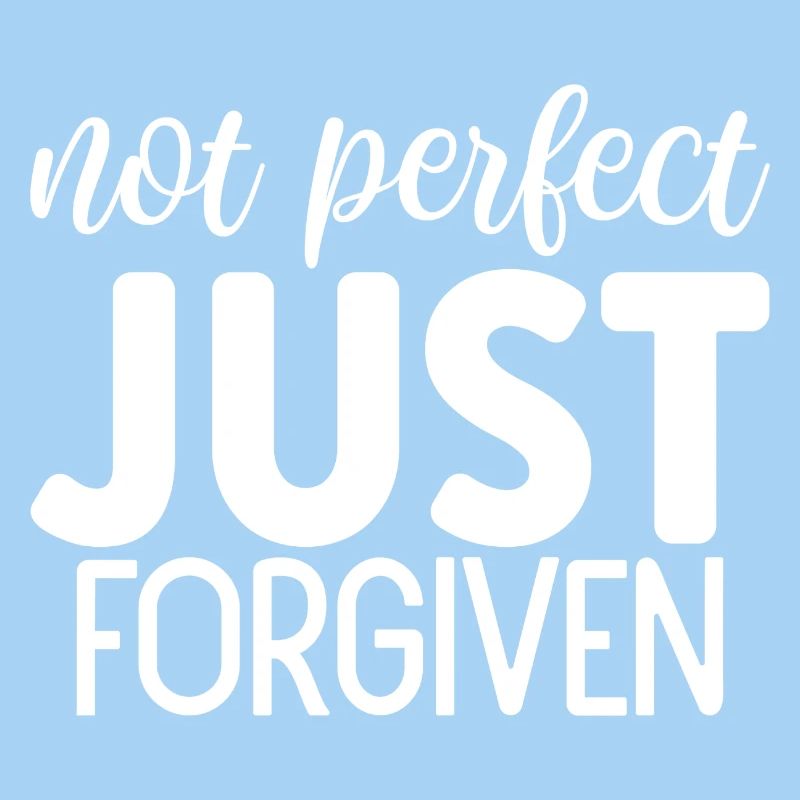 Not perfect just forgiven