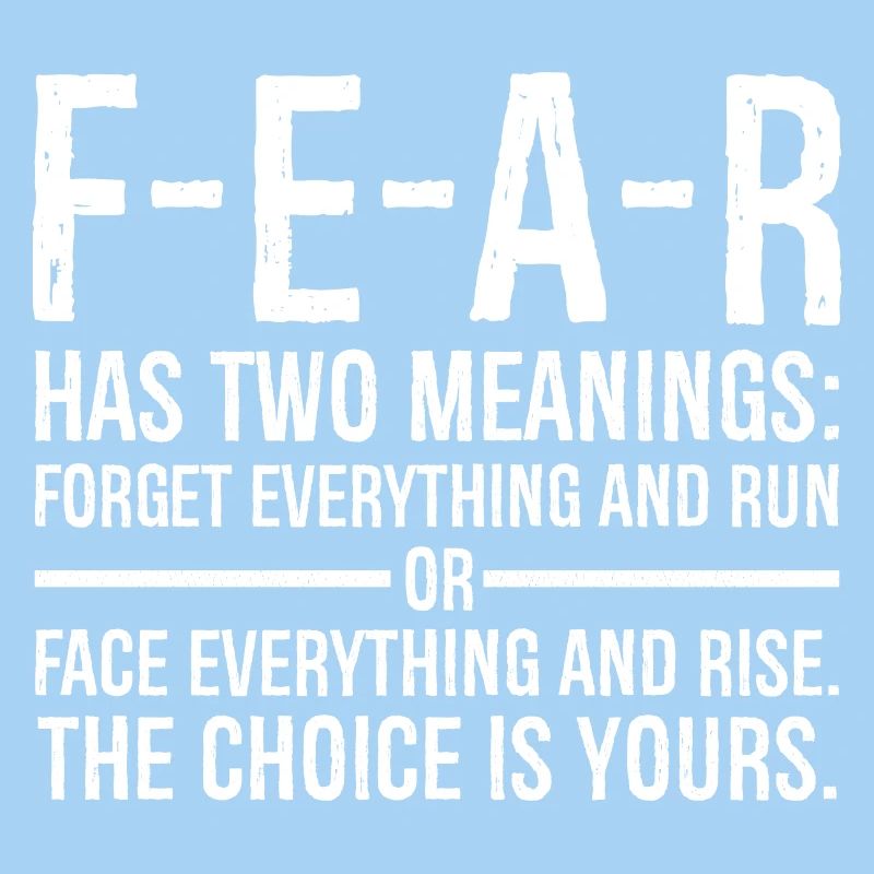 fear has two meanings forget everything and run