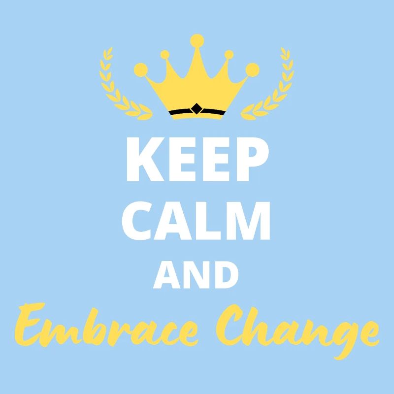 Keep Calm and Embrace Change