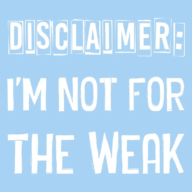 I'm not for the weak