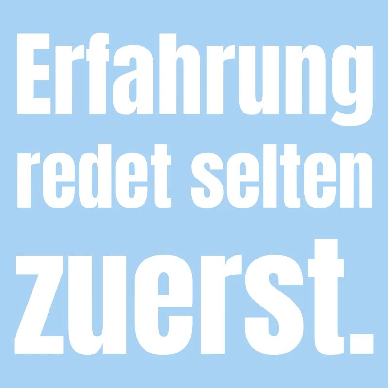 Experience rarely speaks first