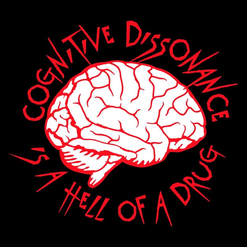 Cognitive Dissonance Is A Hell Of A Drug Spruch