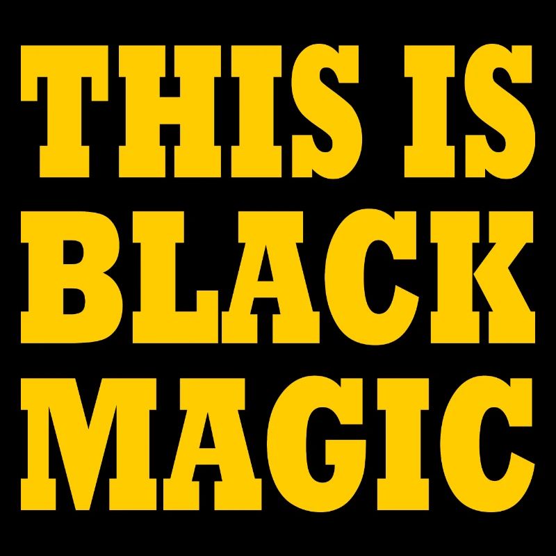 this is black magic