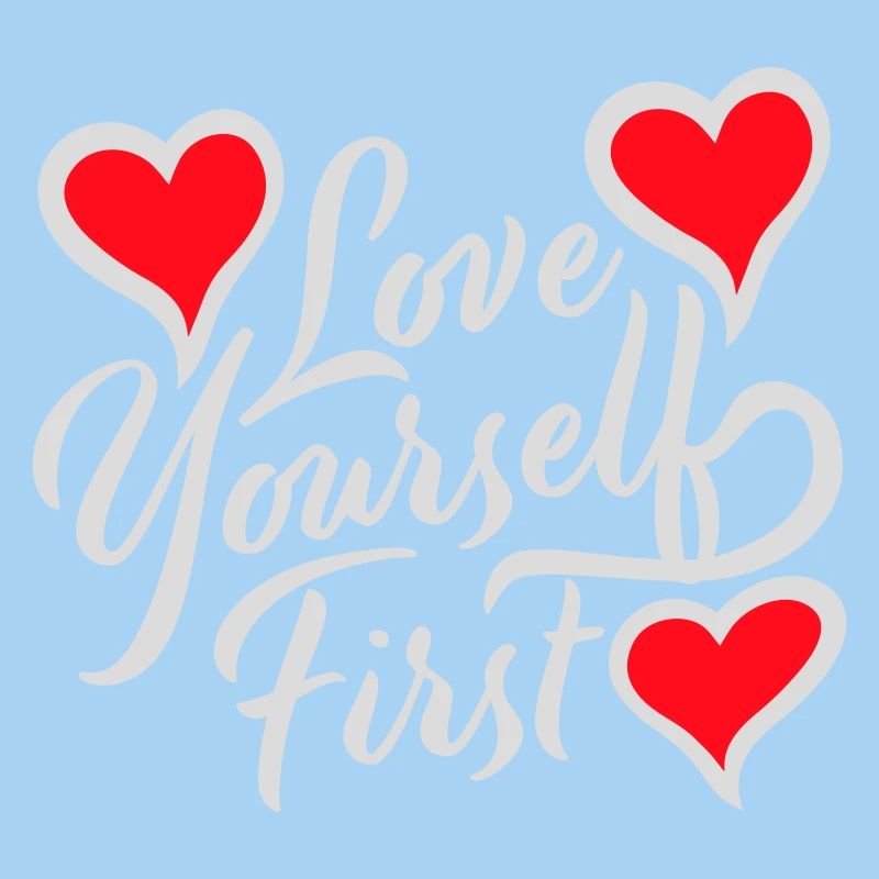 Love Yourself First Selbstliebe Selbstfürsorge
