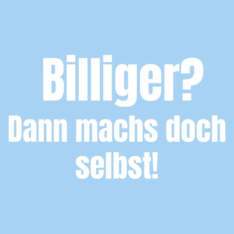 Billiger? Dann machs doch selbst!