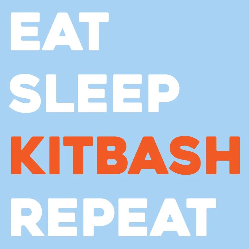Eat Sleep Kitbash Repeat