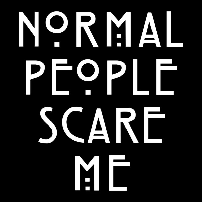 NORMAL PEOPLE SCARE ME