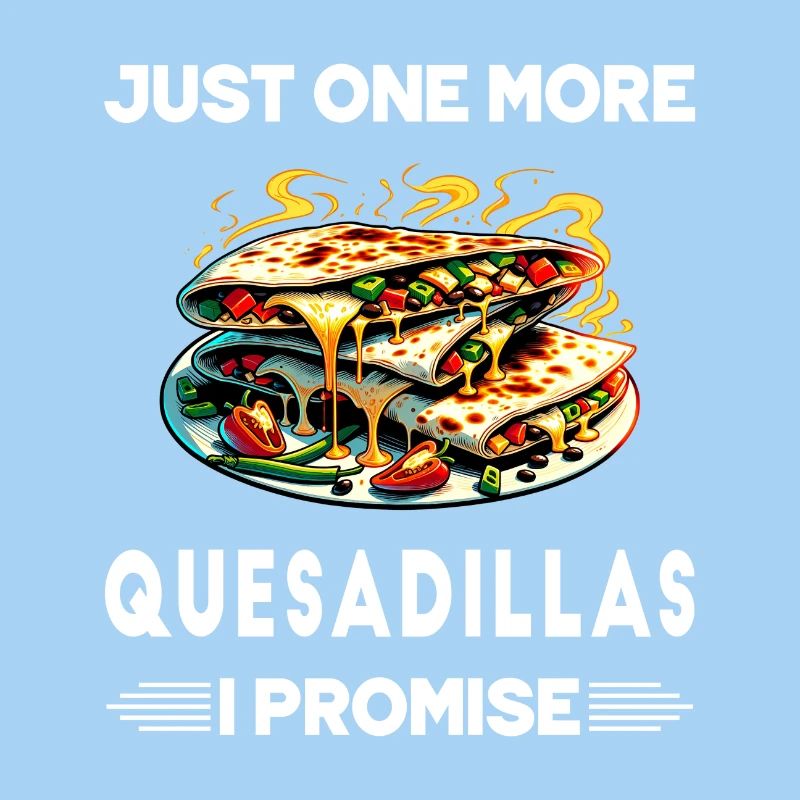 Nur noch eine Quesadillas, versprochen