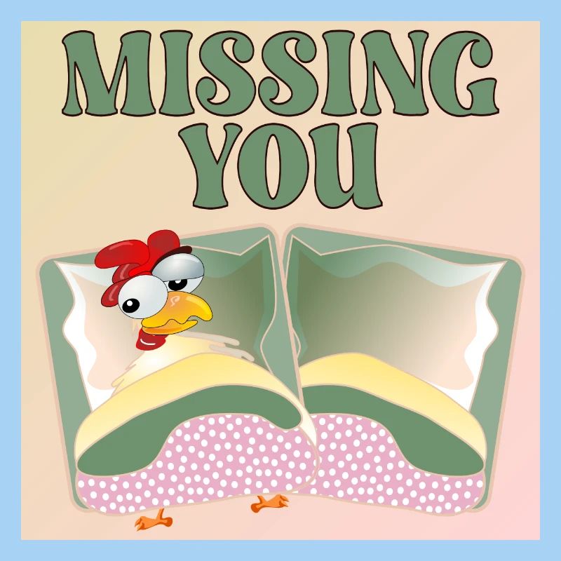 MISSING YOU - CHICKEN BED