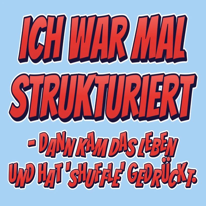 Ich war mal strukturiert…