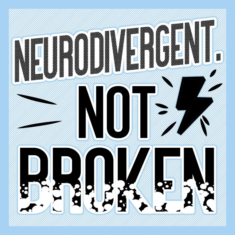 Neurodivergent Not Broken – Neurodiversity Pride
