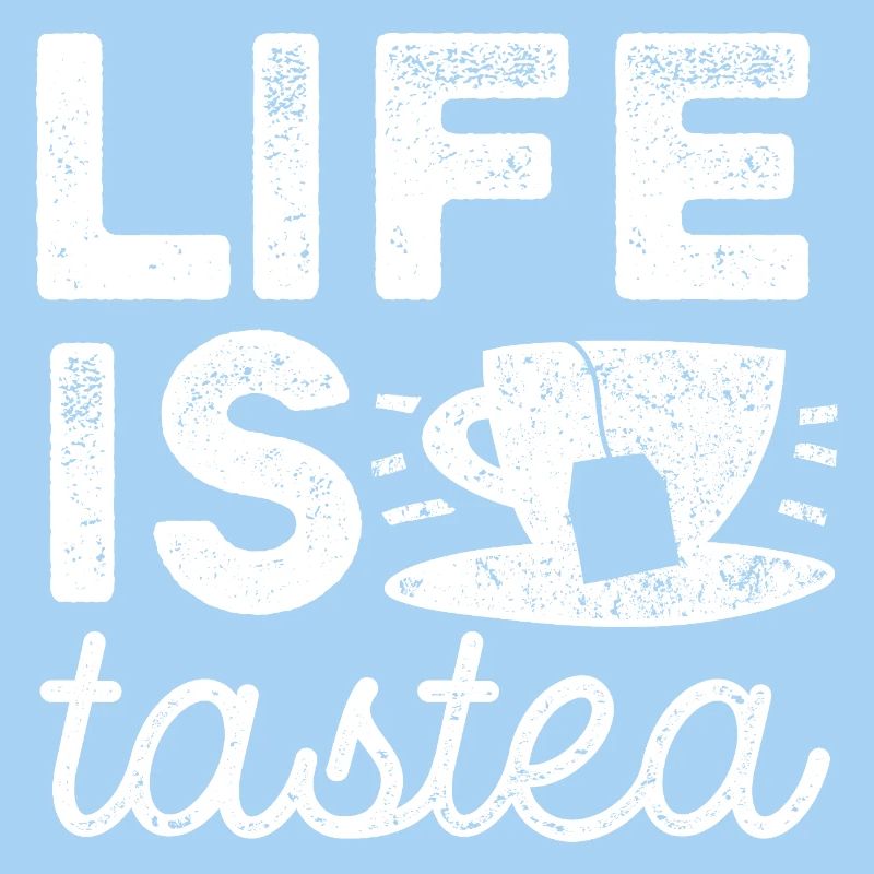 Life is tastea - Tea - Tea Drinker Gift