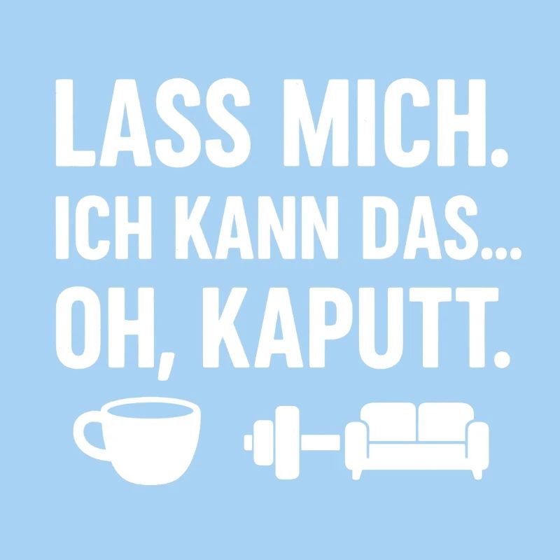 Lass mich ich kann das oh kaputt