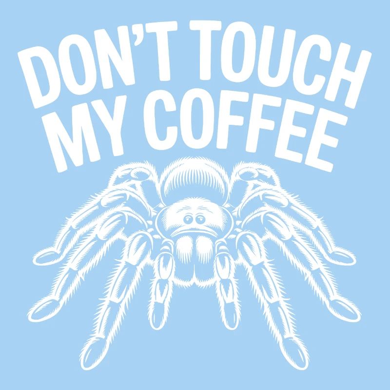 Don't Touch My Coffee Spider