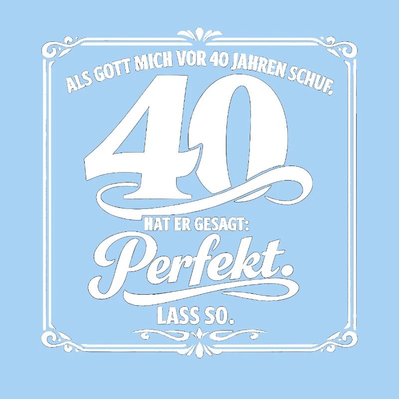 40. Geburtstag: Perfekt Seit 40