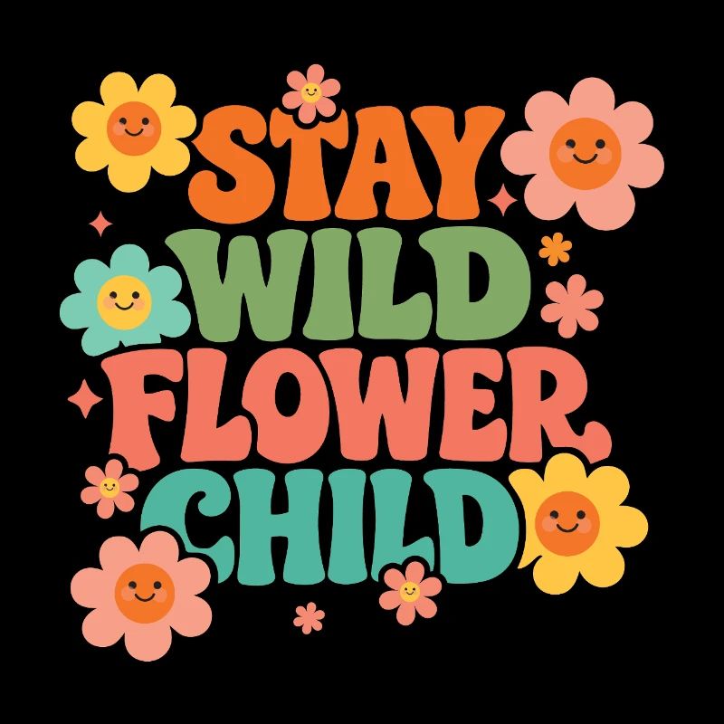 Stay Wild Flower Child