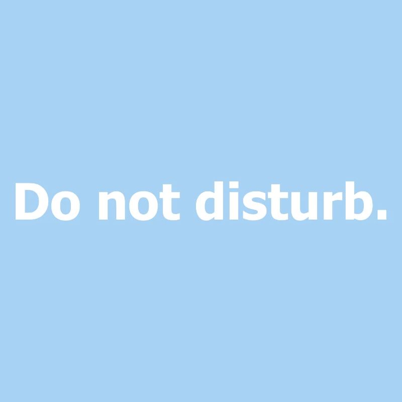 Do not disturb.