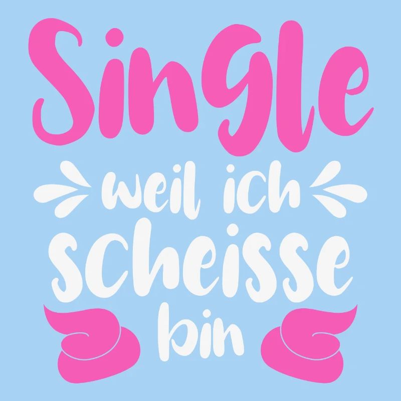 Single weil ich scheiße bin 
