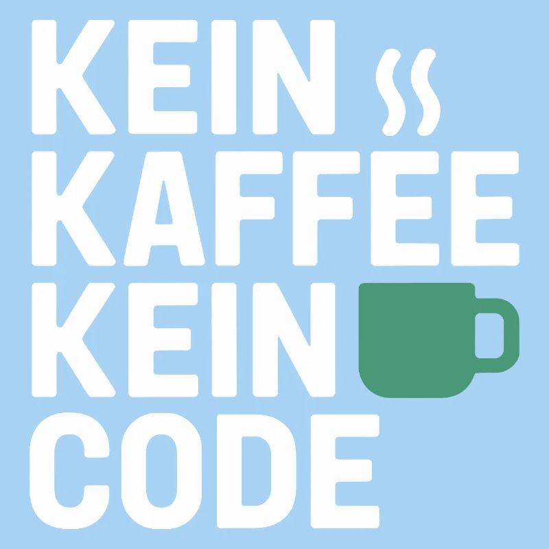 Kein Kaffee Kein Code Programmierer Informatiker