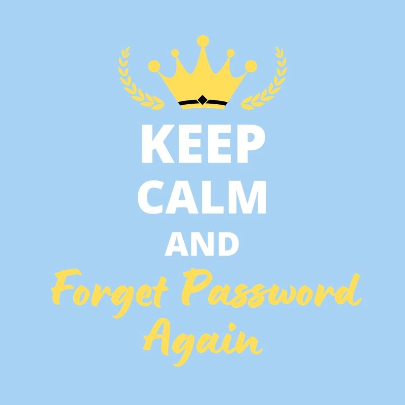 "Keep Calm and Forget Password Again" - Geek & fun