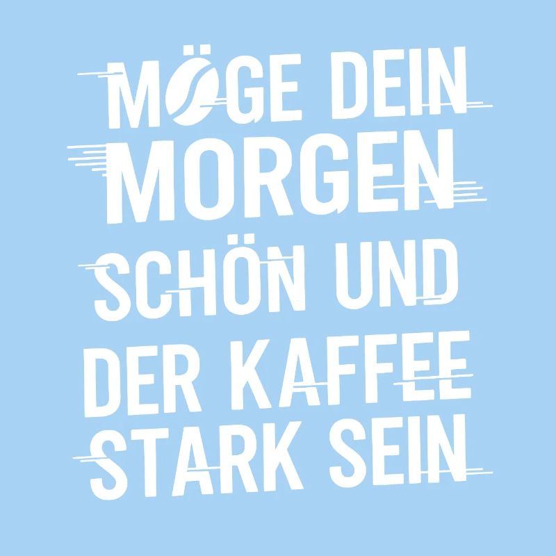 Möge Dein Morgen Stark Sein Kaffee