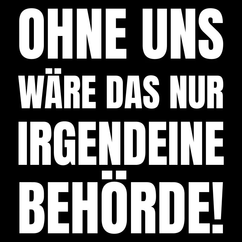 Ohne uns wäre das nur irgendeine Behörde!