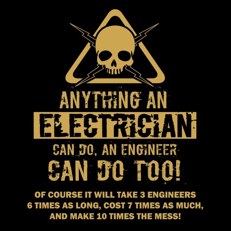 Anything an electrician can do, an engineer can do