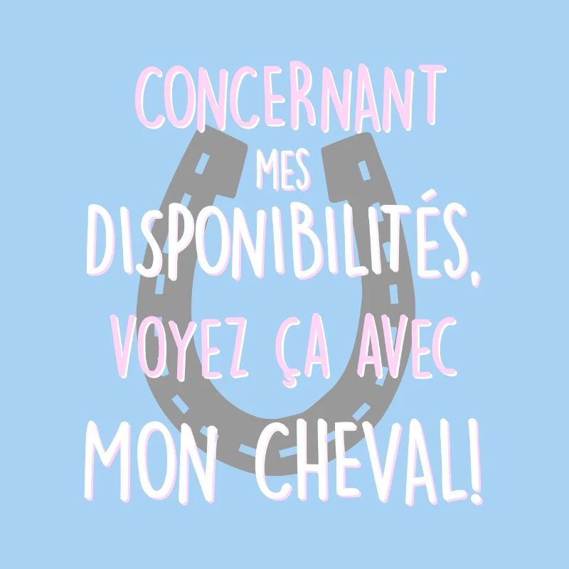 Voyez ça avec mon cheval!