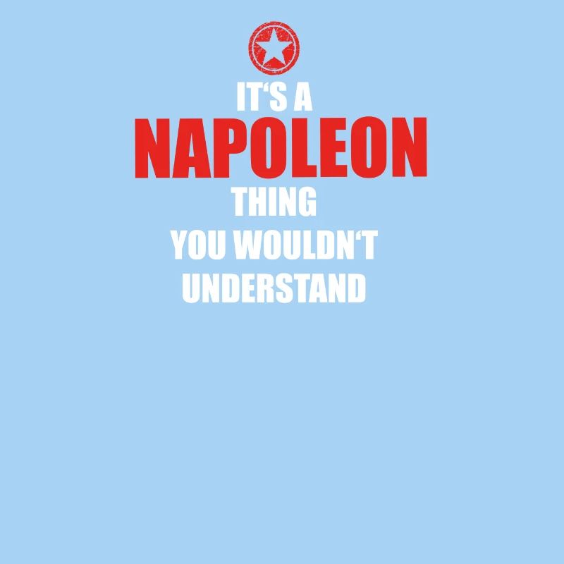 Geschenk it s a thing birthday understand NAPOLEON