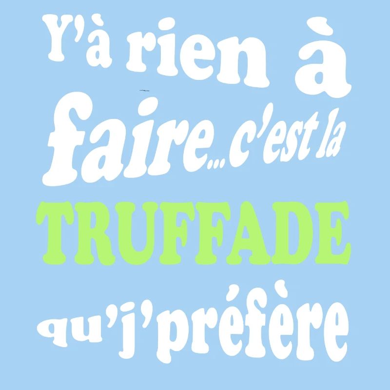 Y'a rien à faire c'est la truffade que je préfère