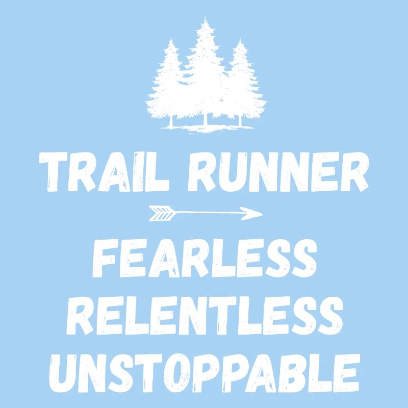 Trail Runner - Fearless. Relentless. Unstoppable.