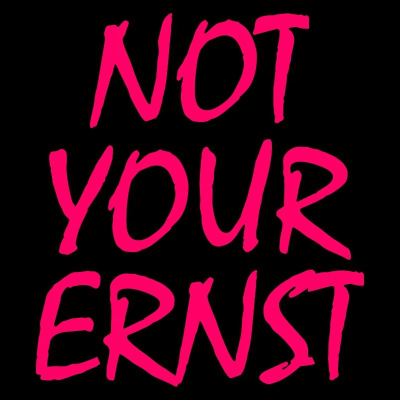 Not your ernst
