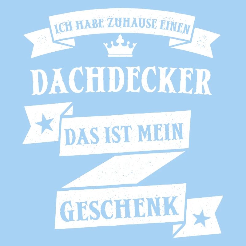 Dachdecker Dachdecken Handwerk Beruf Spruch