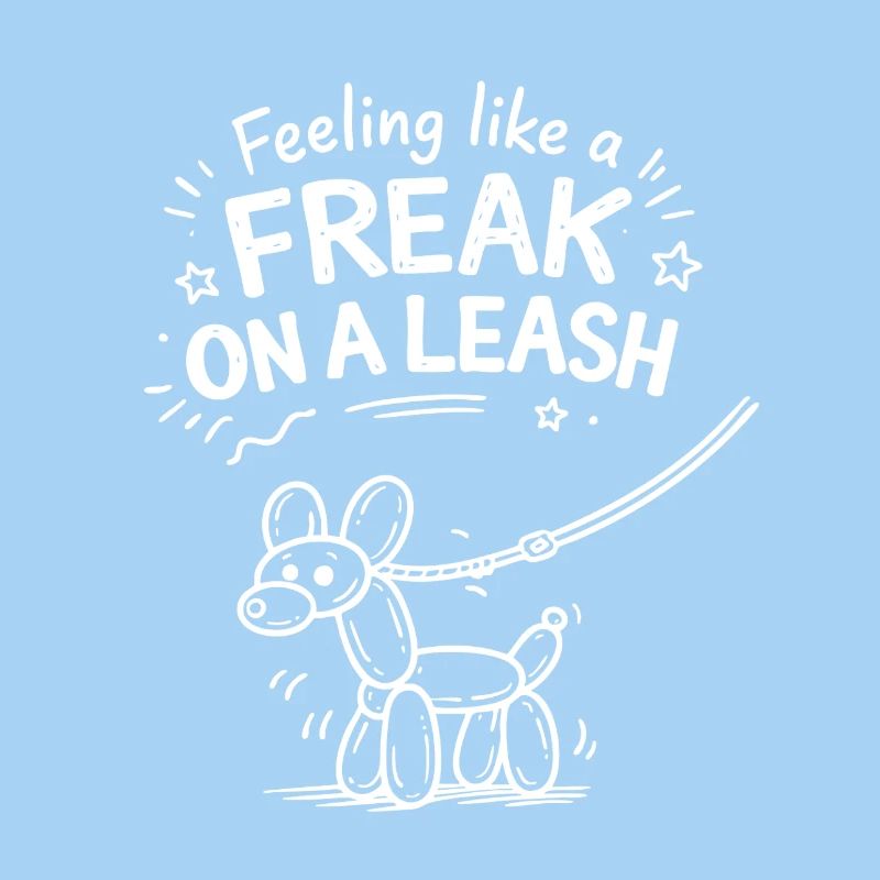 Feeling Like A Freak On A Leash Balloon Dog