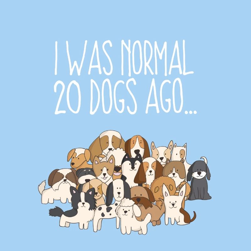 VOR 20 HUNDE WAR ICH NORMAL! Hund Geschenk